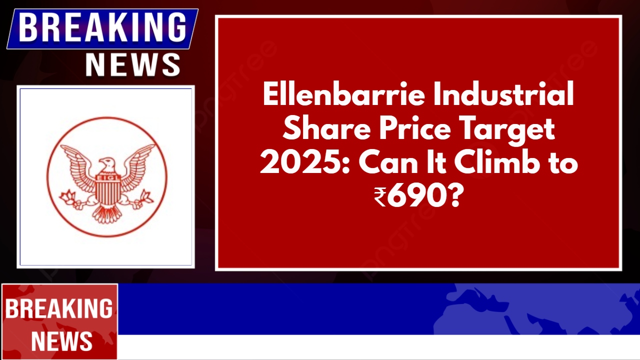 Ellenbarrie Industrial Share Price Target 2025: Can It Climb to ₹690?