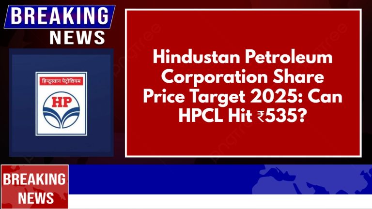Hindustan Petroleum Corporation Share Price Target 2025_ Can HPCL Hit ₹535_