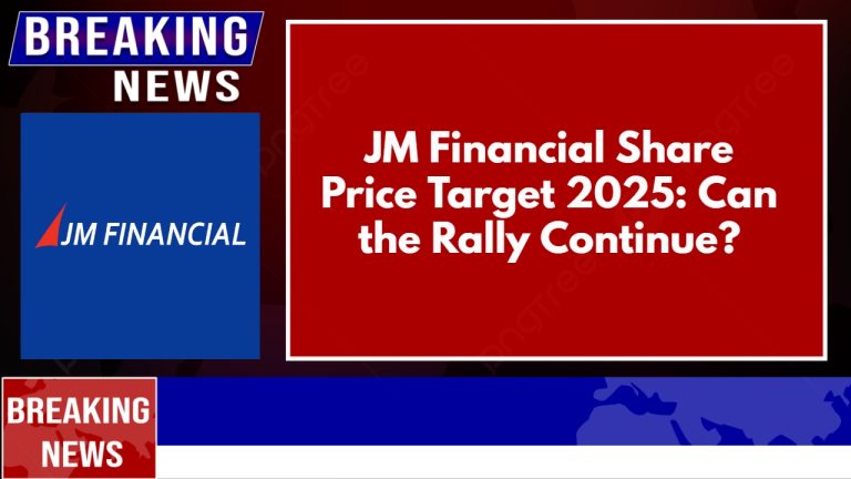 JM Financial Share Price Target 2025: Can the Rally Continue?
