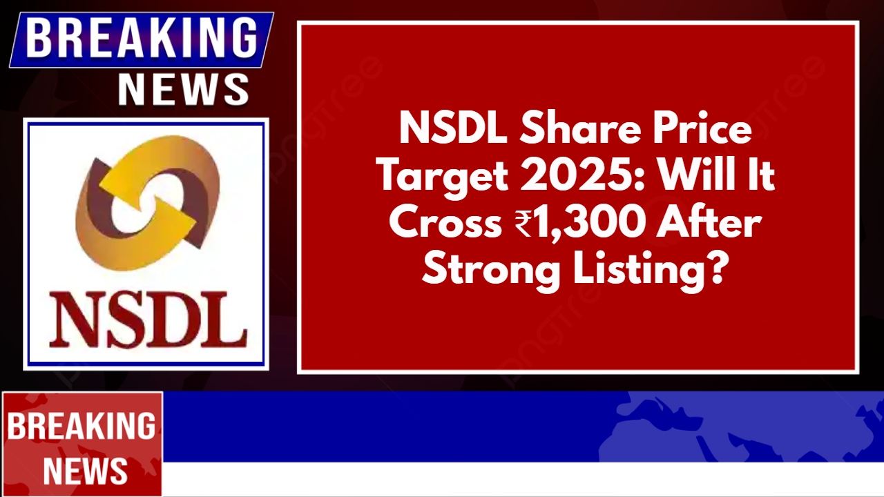 NSDL Share Price Target 2025: Will It Cross ₹1,300 After Strong Listing?