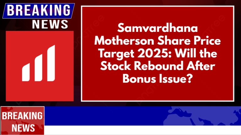 Samvardhana Motherson Share Price Target 2025: Will the Stock Rebound After Bonus Issue?
