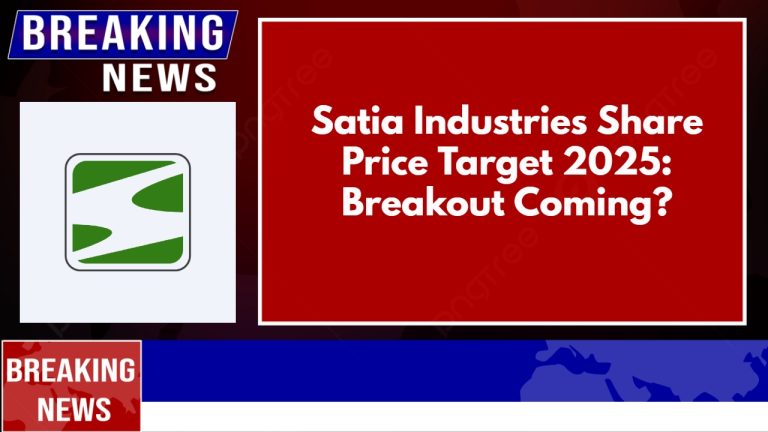 Satia Industries Share Price Target 2025: Breakout Coming?