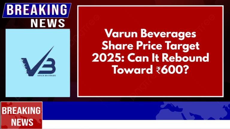Varun Beverages Share Price Target 2025: Can It Rebound Toward ₹600?